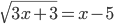 \sqrt{3x+3}=x-5