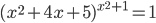 (x^2+4x+5)^{x^2+1}=1