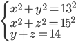 \begin{cases}x^2+y^2=13^2\\x^2+z^2=15^2\\y+z=14\end{cases}