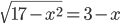 \sqrt{17-x^2}=3-x