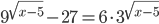 9^{\sqrt{x-5}}-27=6\cdot3^{\sqrt{x-5}}