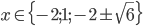 x\in\{-2;1;-2\pm\sqrt6\}