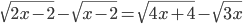 \sqrt{2x-2}-\sqrt{x-2}=\sqrt{4x+4}-\sqrt{3x}