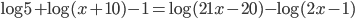 \log5+\log(x+10)-1=\log(21x-20)-\log(2x-1)