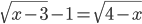 \sqrt{x-3}-1=\sqrt{4-x}