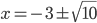 x=-3\pm\sqrt{10}
