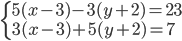 \displaystyle \left\{\begin{array}{l} 5(x-3)-3(y+2)=23 \\3(x-3)+5(y+2)=7\end{array}\right.
