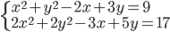 \begin{cases}x^2+y^2-2x+3y=9\\ 2x^2+2y^2-3x+5y=17\end{cases}