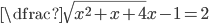 \dfrac{\sqrt{x^2+x+4}}{x-1}=2