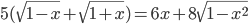 5(\sqrt{1-x}+\sqrt{1+x})=6x+8\sqrt{1-x^2}
