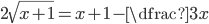 2\sqrt{x+1}=x+1-\dfrac3x
