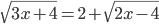\sqrt{3x+4}=2+\sqrt{2x-4}