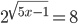 2^{\sqrt{5x-1}}=8