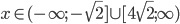 x\in(-\infty;-\sqrt2]\cup[4\sqrt2;\infty)