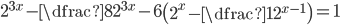 2^{3x}-\dfrac8{2^{3x}}-6\left(2^x-\dfrac1{2^{x-1}}\right)=1