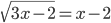 \sqrt{3x-2}=x-2