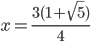 x=\frac{3(1+\sqrt5)}4