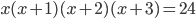 x(x+1)(x+2)(x+3)=24
