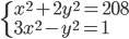 \begin{cases}x^2+2y^2=208\\ 3x^2-y^2=1\end{cases}