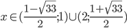 x\in(\frac{1-\sqrt{33}}2;1)\cup(2;\frac{1+\sqrt{33}}2)
