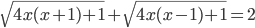 \sqrt{4x(x+1)+1}+\sqrt{4x(x-1)+1}=2