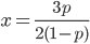 x=\frac{3p}{2(1-p)}