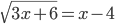 \sqrt{3x+6}=x-4