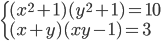 \begin{cases}(x^2+1)(y^2+1)=10\\ (x+y)(xy-1)=3\end{cases}