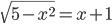 \sqrt{5-x^2}=x+1