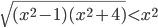 \sqrt{(x^2-1)(x^2+4)}<x^2