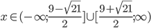 x\in(-\infty;\frac{9-\sqrt{21}}2]\cup[\frac{9+\sqrt{21}}2;\infty)
