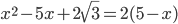 x^2-5x+2\sqrt{3}=2(5-x)