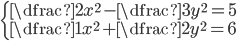 \begin{cases} \dfrac2{x^2}-\dfrac{3}{y^2}=5\\ \dfrac{1}{x^2}+\dfrac{2}{y^2}=6\end{cases}