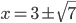x=3\pm\sqrt7