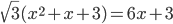 \sqrt{3}(x^2+x+3)=6x+3