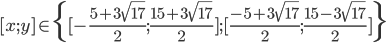 [x;y]\in\{[-\frac{5+3\sqrt{17}}2;\frac{15+3\sqrt{17}}2];[\frac{-5+3\sqrt{17}}2;\frac{15-3\sqrt{17}}2]\}