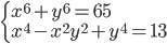 \begin{cases}x^6+y^6=65\\ x^4-x^2y^2+y^4=13\end{cases}