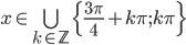 x\in\bigcup_{k\in\mathbb Z}\{\frac{3\pi}4+k\pi;k\pi\}