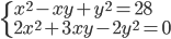 \begin{cases} x^2-xy+y^2=28\\2x^2+3xy-2y^2=0\end{cases}
