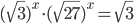 (\sqrt3)^x\cdot(\sqrt{27})^x=\sqrt3