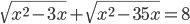 \sqrt{x^2-3x}+\sqrt{x^2-35x}=8