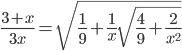 \displaystyle \frac{3+x}{3x}=\sqrt{\frac{1}{9}+\frac{1}{x}\sqrt{\frac{4}{9}+\frac{2}{x^2}}}