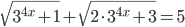 \sqrt{3^{4x}+1}+\sqrt{2\cdot3^{4x}+3 }=5