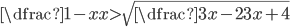\dfrac{1-x}x>\sqrt{\dfrac{3x-2}{3x+4}}
