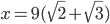 x=9(\sqrt2+\sqrt3)