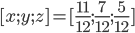 [x;y;z]=[\frac{11}{12};\frac{7}{12};\frac{5}{12}]