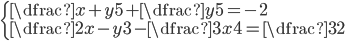 \left\{\begin{array}{l} \dfrac{x+y}{5}+\dfrac{y}{5}=-2\\ \dfrac{2x-y}{3}-\dfrac{3x}{4}=\dfrac{3}{2} \end{array}\right.