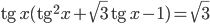 \mathrm{tg}\,x(\mathrm{tg}^2x+\sqrt3\,\mathrm{tg}\,x-1)=\sqrt3