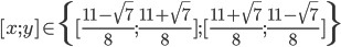 [x;y]\in\{[\frac{11-\sqrt7}8;\frac{11+\sqrt7}8];[\frac{11+\sqrt7}8;\frac{11-\sqrt7}8]\}