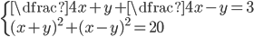 \begin{cases}\dfrac4{x+y}+\dfrac4{x-y}=3\\ (x+y)^2+(x-y)^2=20\end{cases}